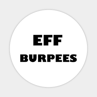 EFF BURPEES - Black Letters Magnet